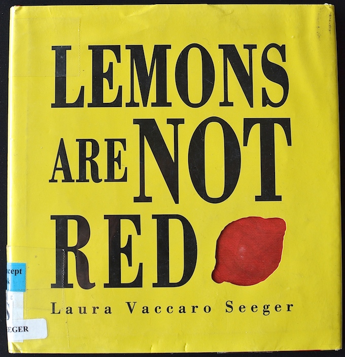 Children's Book Recommendation: "Lemons Are Not Red" by Laura Vaccaro Seeger ~sweetpeasandabcs.com